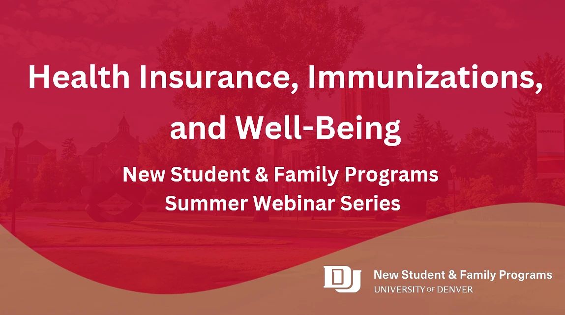 The image promotes a summer webinar series titled "Health Insurance, Immunizations, and Well-Being" by the University of Denver's New Student & Family Programs.