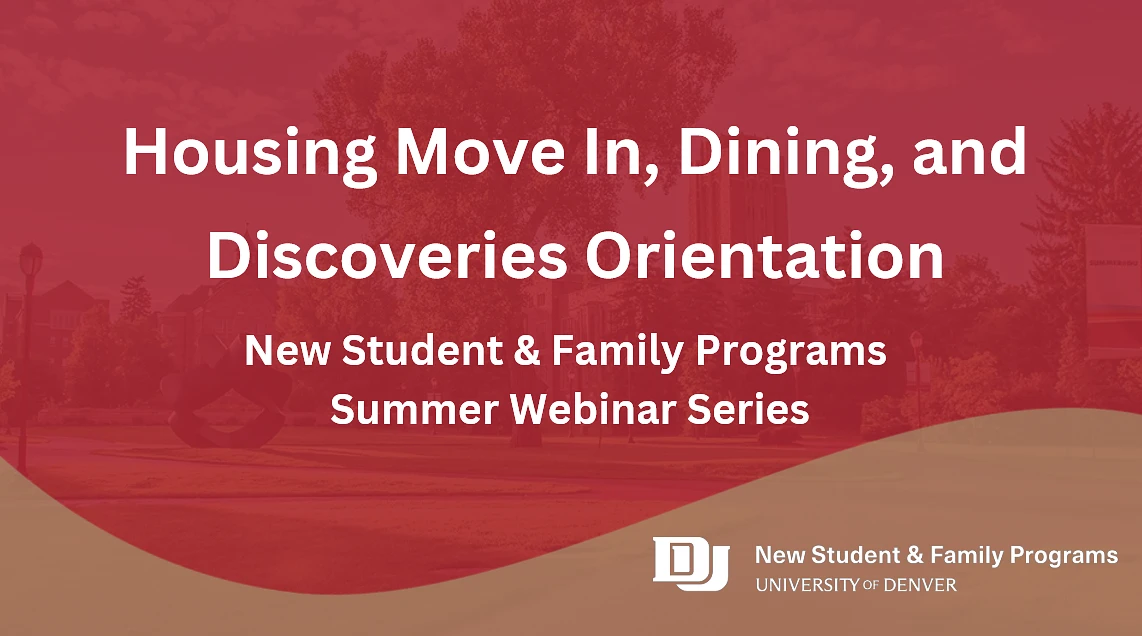 The image is an advertisement for the University of Denver's New Student & Family Programs Summer Webinar Series, focusing on housing move-in, dining, and discoveries orientation.